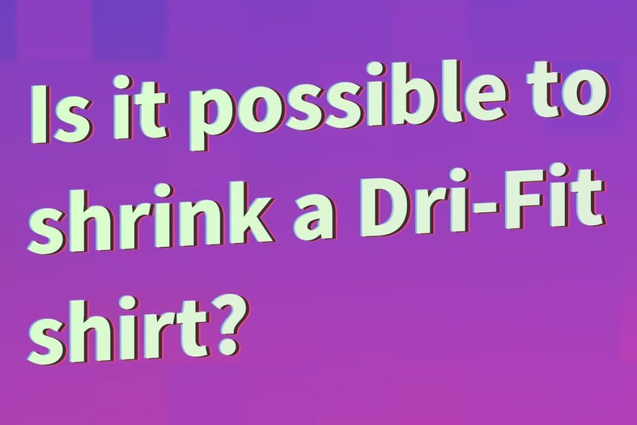 Is It Possible To Shrink A Dri-Fit Shirt? - Youtube